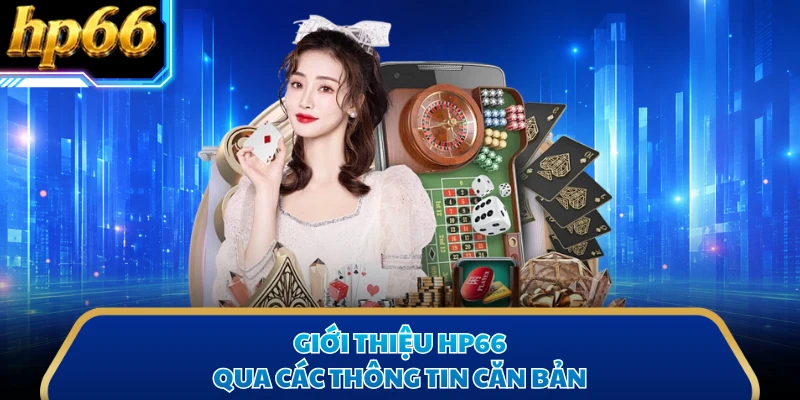 Giới thiệu HP66 qua các thông tin căn bản